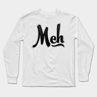 Meh Long Sleeve T-Shirt